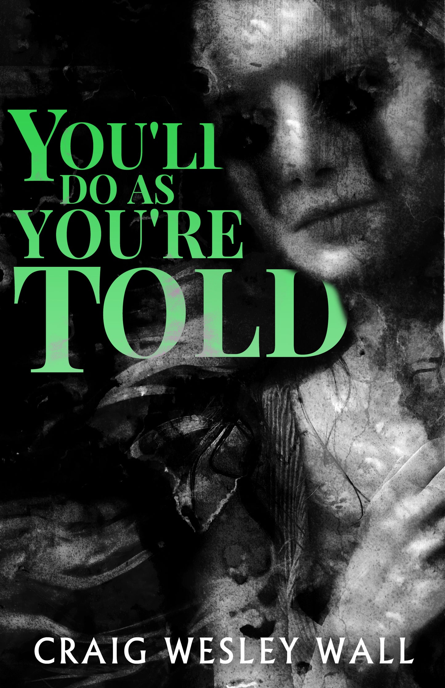 You'll Do As You're Told by Craig Wesley Wall